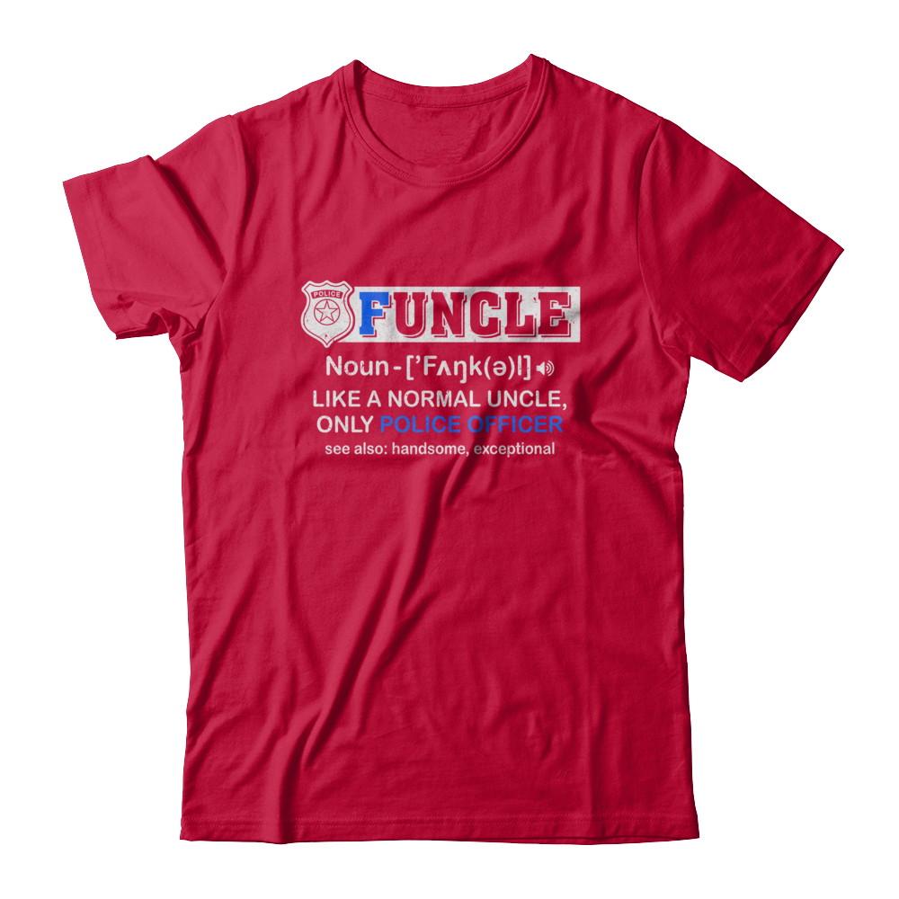 Funcle Like A Normal Uncle Only Police Officer Funny-T-Shirt & Hoodie-Classic T-Shirt-Red