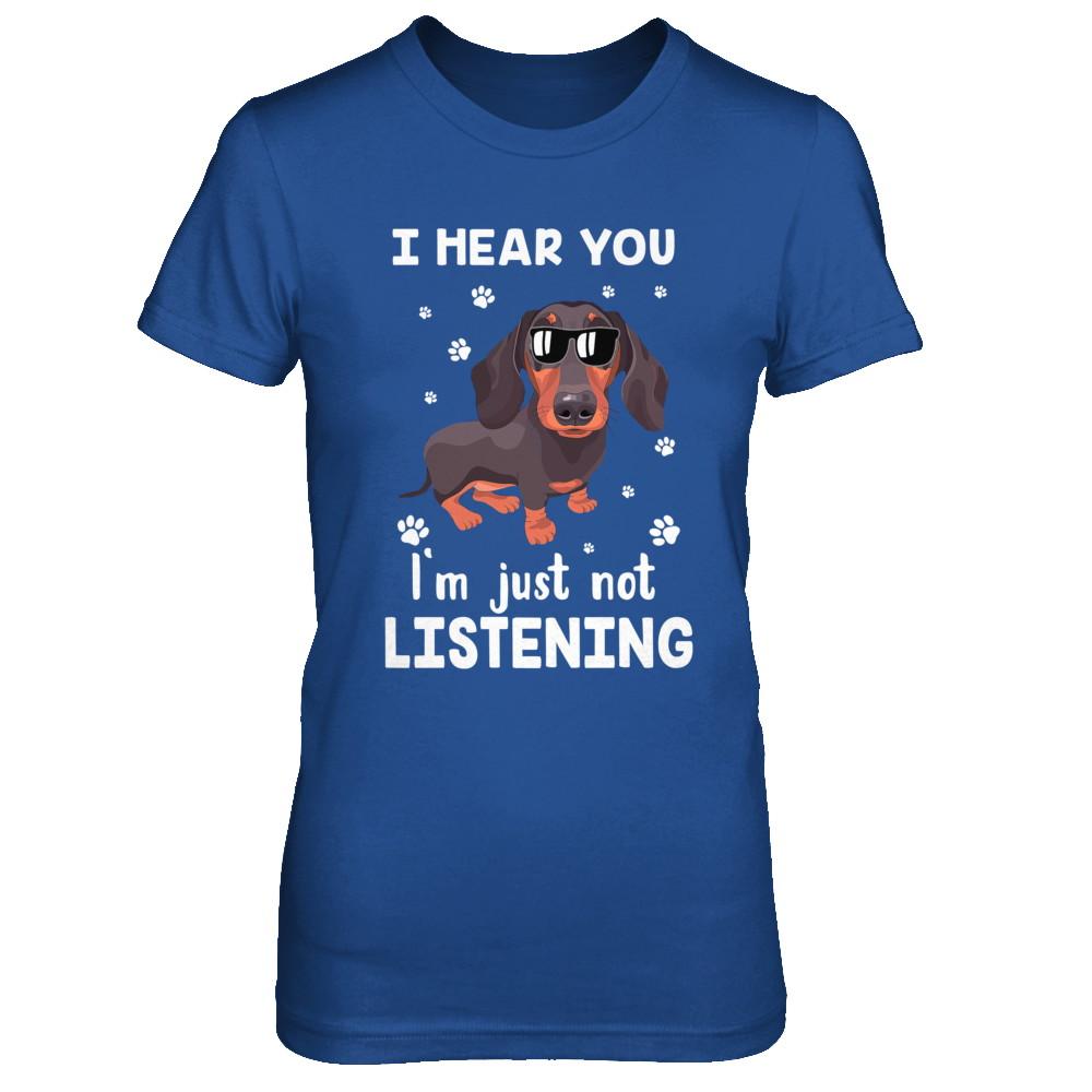 I Hear You I'm Just Not Listening Funny Dachshund-T-Shirt & Hoodie-Women's T-Shirt-Royal