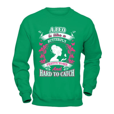 A Leo Is Like A Butterfly Pretty To See And Hard To Catch-T-Shirt & Hoodie-