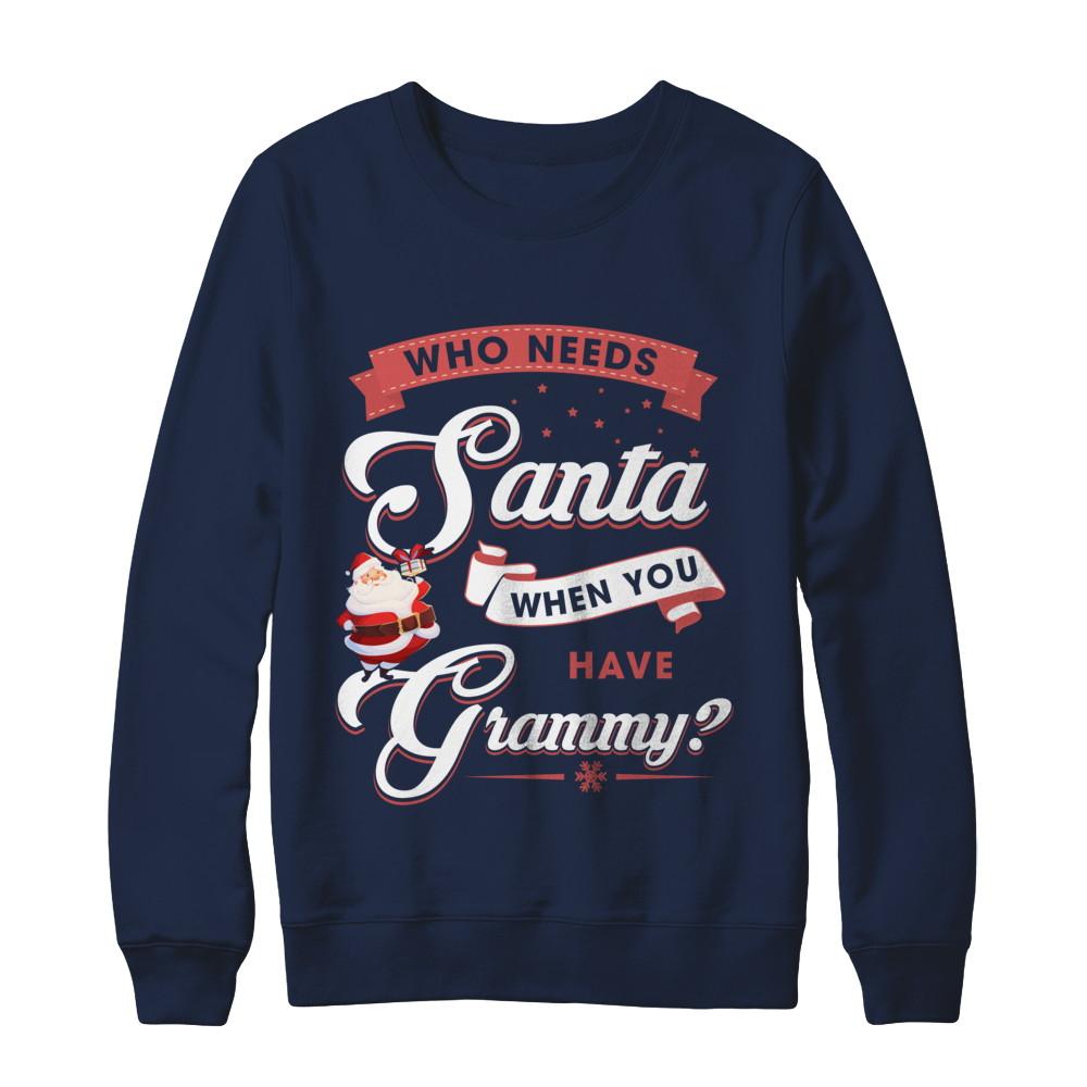 Who Needs Santa When You Have Grammy-T-Shirt & Sweatshirt-Crewneck Sweatshirt-Navy
