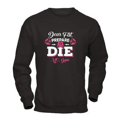 Dear Fat Prepare To Die Xo Gym-T-Shirt & Tank Top-Crewneck Sweatshirt-Black