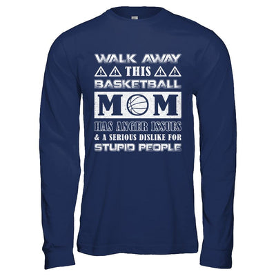 Walk Away This Basketball Mom Has Anger Issues-T-Shirt & Hoodie-Long Sleeve T-Shirt-Navy