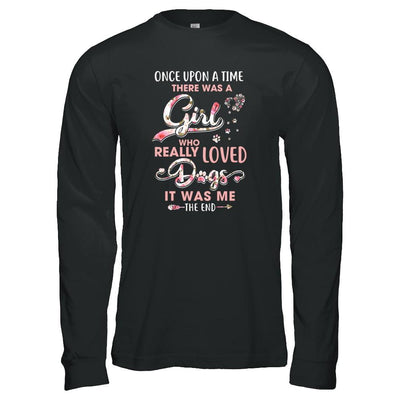 Once Upon A Time There Was A Girl Who Really Loved Dogs-T-Shirt & Tank Top-Long Sleeve T-Shirt-Black