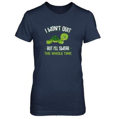 I Won't Quit But I'll Swear The Whole Time-T-Shirt & Tank Top-Women's T-Shirt-Navy
