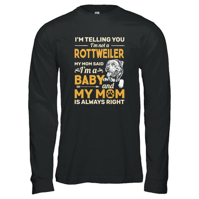 Rottweiler I'm Telling You I'm Not A Rottweiler My Mom Said-T-Shirt & Tank Top-Long Sleeve T-Shirt-Black