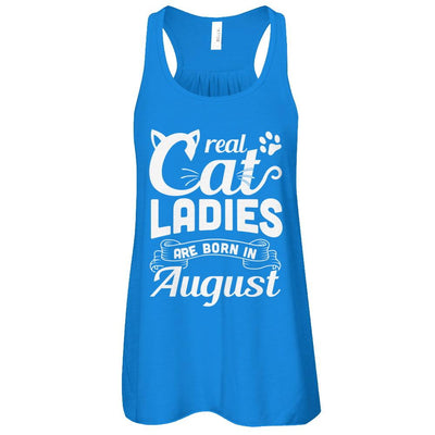 Real Cat Ladies Are Born In August Cat Day-T-Shirt & Tank Top-Women's Flowy Racerback Tank-True Royal