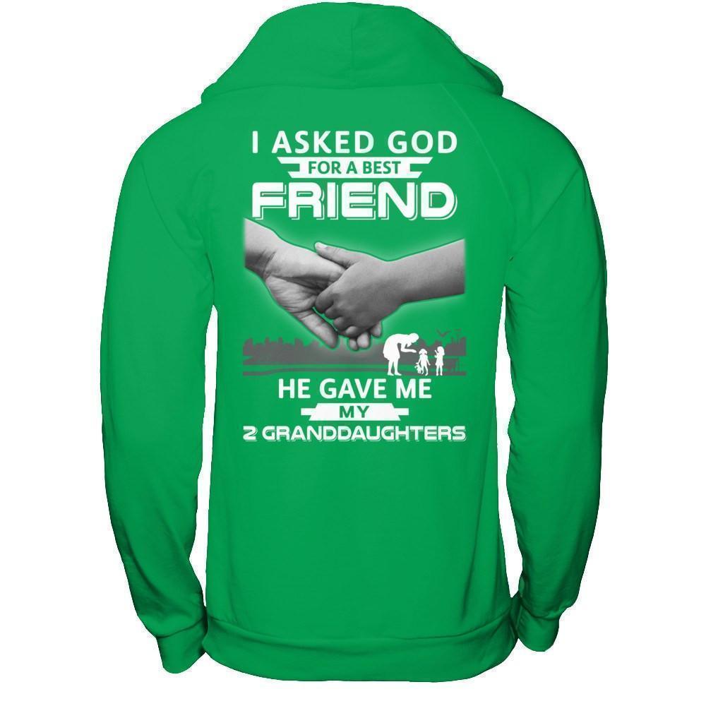 I Asked God For A Best Friend He Gave Me My Two Granddaughters-T-Shirt & Hoodie-Pullover Hoodie-Irish Green