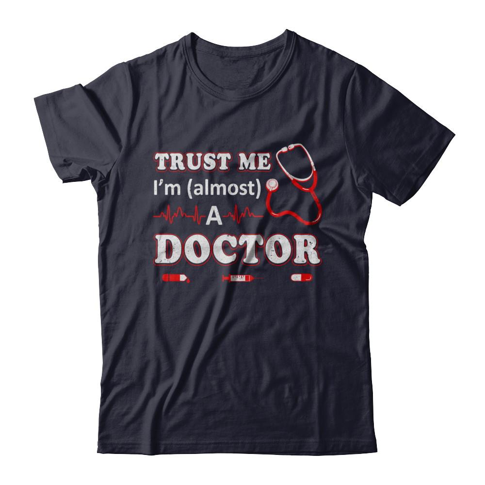 Trust Me I'm Almost A Doctor-T-Shirt & Hoodie-Premium T-Shirt-Midnight Navy