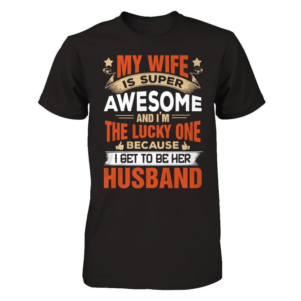 My Wife Is Super Awesome And I Am The Lucky One