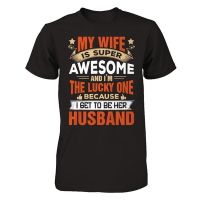 My Wife Is Super Awesome And I Am The Lucky One-T-Shirt & Hoodie-Classic T-Shirt-Black