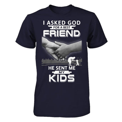 I Asked God For A Best Friend He Sent Me My Kids-T-Shirt & Hoodie-Premium T-Shirt-Midnight Navy