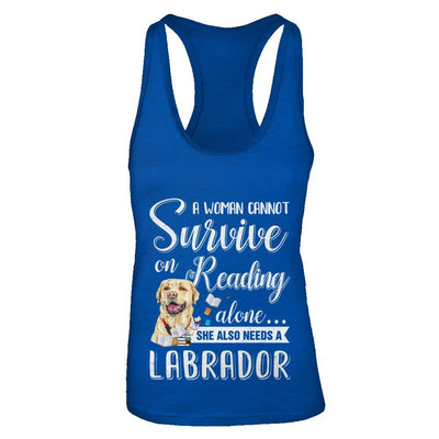 A Woman Cannot Survive On Reading Alone Labrador-T-Shirt & Tank Top-Women's Ideal Racerback Tank-Royal