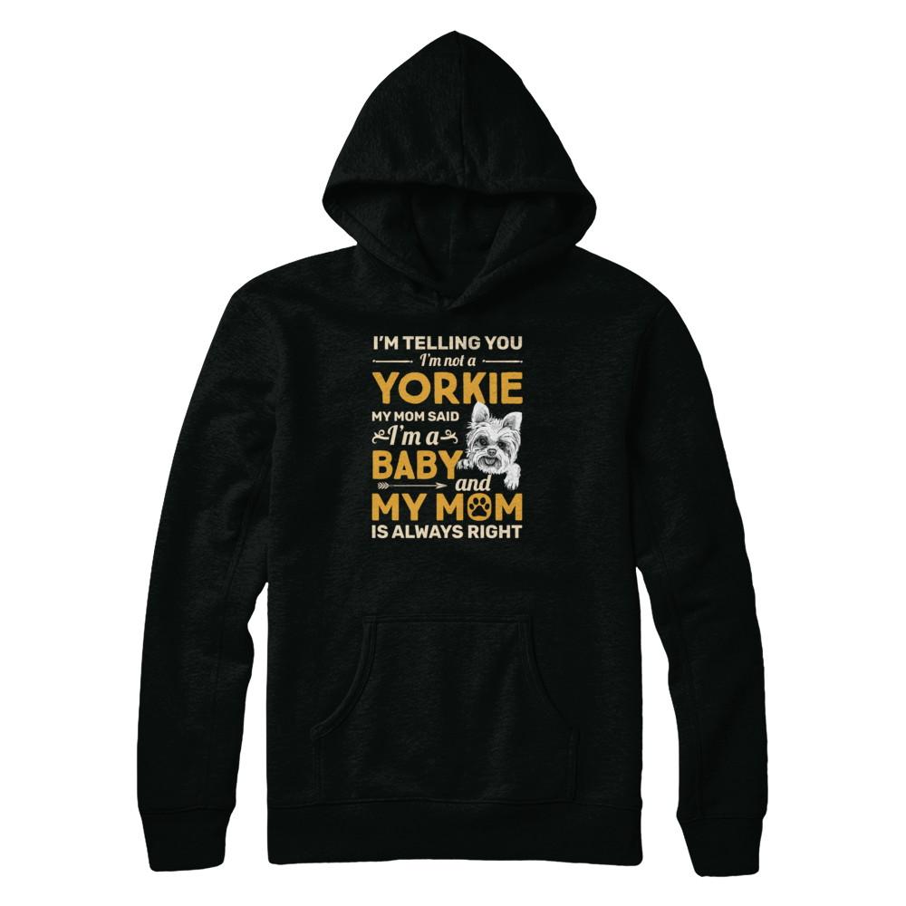 Yorkie I'm Telling You I'm Not A Yorkie My Mom Said-T-Shirt & Tank Top-Pullover Hoodie-Black