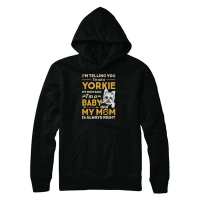 Yorkie I'm Telling You I'm Not A Yorkie My Mom Said-T-Shirt & Tank Top-Pullover Hoodie-Black