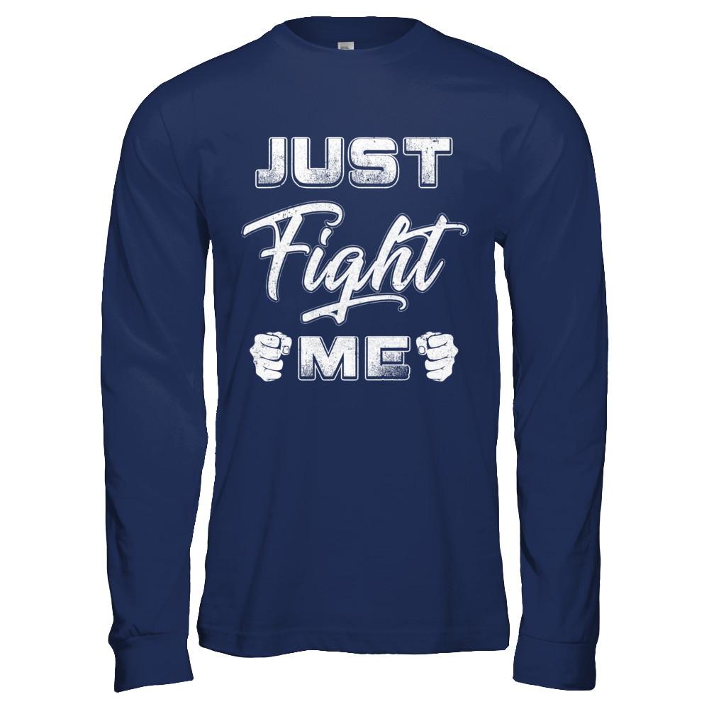 Just Fight Me-T-Shirt & Hoodie-Long Sleeve T-Shirt-Navy