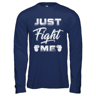 Just Fight Me-T-Shirt & Hoodie-Long Sleeve T-Shirt-Navy