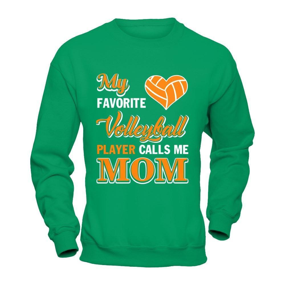 My Favorite Volleyball Player Calls Me Mom-T-Shirt & Hoodie-Crewneck Sweatshirt-Irish Green