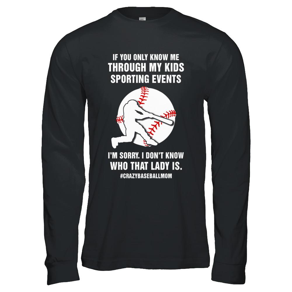 If You Only Know Me Through My Kids Sporting Baseball Mom-T-Shirt & Hoodie-Long Sleeve T-Shirt-Black