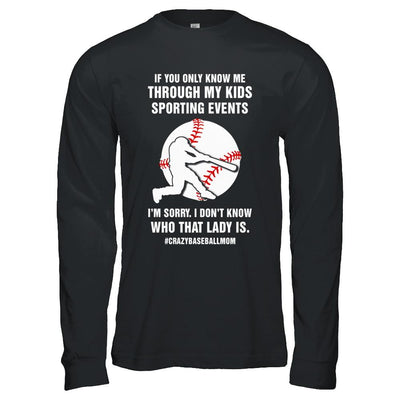 If You Only Know Me Through My Kids Sporting Baseball Mom-T-Shirt & Hoodie-Long Sleeve T-Shirt-Black