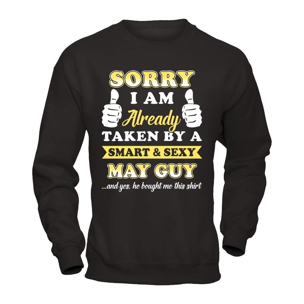 Sorry I Am Already Taken By Smart Sexy May Guy-T-Shirt & Hoodie-Crewneck Sweatshirt-Black