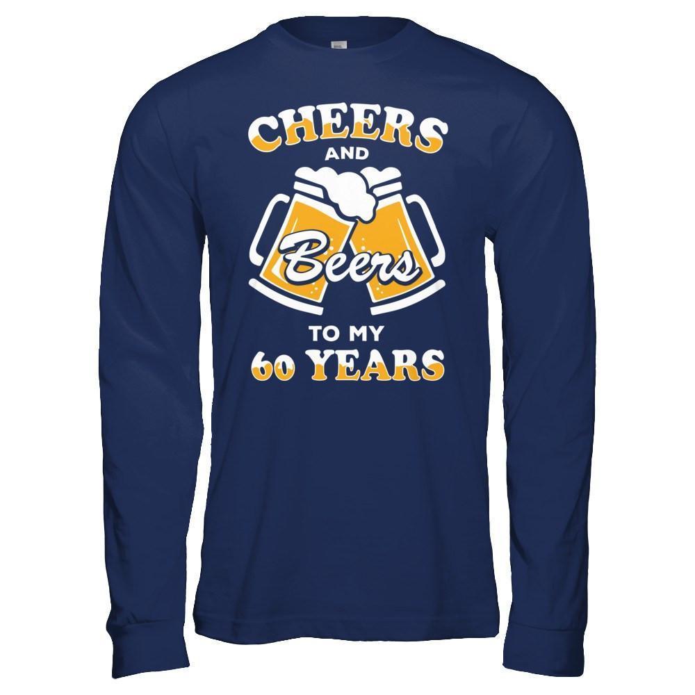 Cheers And Beers To My 60 Years-T-Shirt & Hoodie-Long Sleeve T-Shirt-Navy