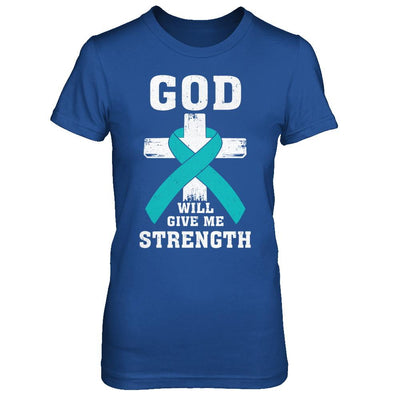 God Will Give Me Strength Teal Ovarian Cancer Gift-T-Shirt & Hoodie-Women's T-Shirt-Royal