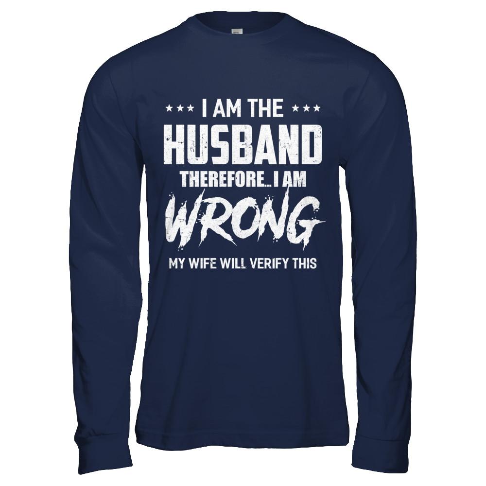 I Am The Husband I Am Wrong My Wife Will Verify This-T-Shirt & Hoodie-Long Sleeve T-Shirt-Navy