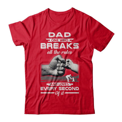 Dad One Who Breaks All The Rules And Loves Every Second Of It-T-Shirt & Hoodie-Premium T-Shirt-Red