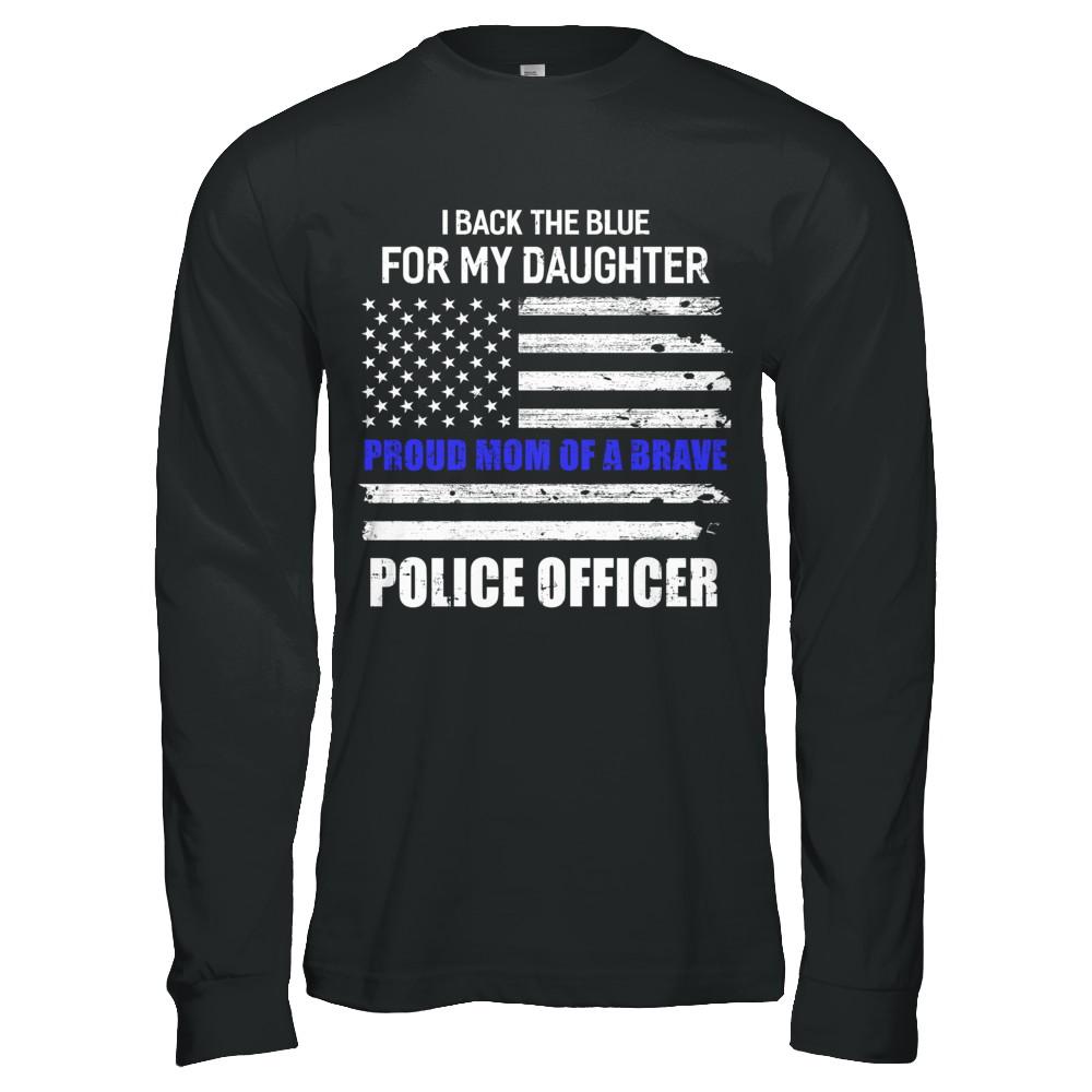 I Back The Blue For My Daughter Proud Mom Police Officer-T-Shirt & Hoodie-Long Sleeve T-Shirt-Black