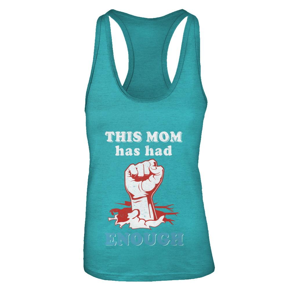 This Mom Has Had Enough School Protest-T-Shirt & Tank Top-Women's Ideal Racerback Tank-Tahiti Blue