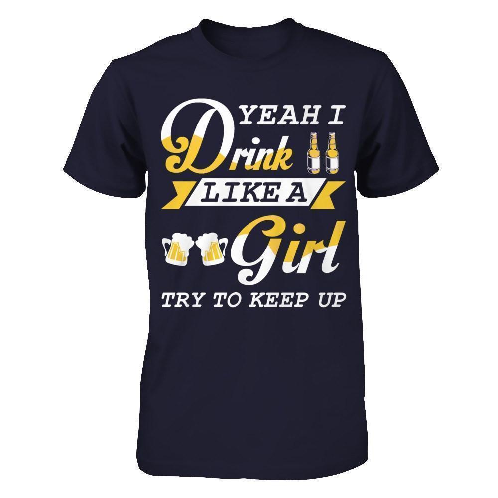 Yeah I Drink Like A Girl-T-Shirt & Hoodie-Premium T-Shirt-Midnight Navy