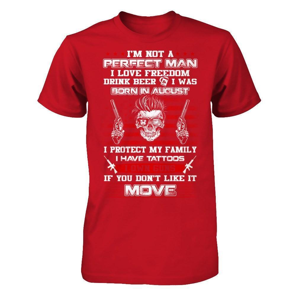 I'm Not A Perfect Man I Was Born In August Own Guns-T-Shirt & Hoodie-Classic T-Shirt-Red