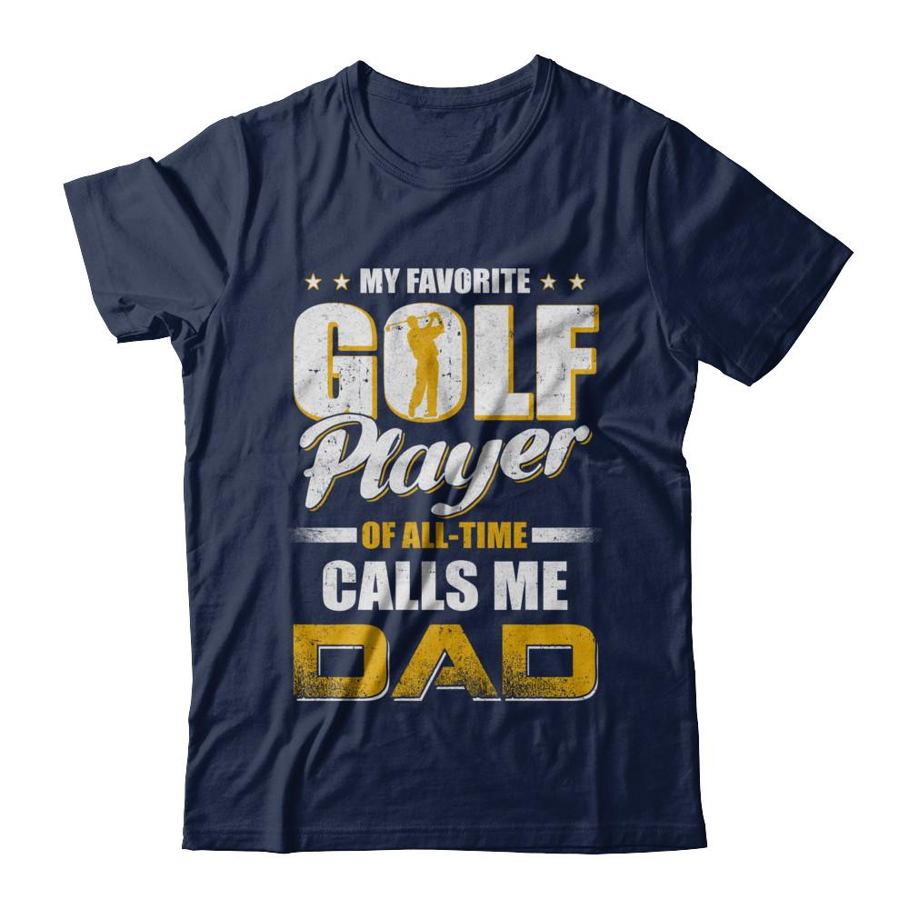 My Favorite Golf Player Calls Me Dad Golf-T-Shirt & Hoodie-Classic T-Shirt-Navy