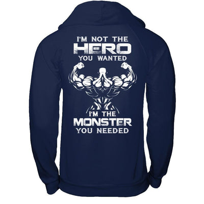 Bodybuilder I'm Not The Hero You Wanted I'm The Monster You Needed-T-Shirt & Hoodie-Pullover Hoodie-Navy