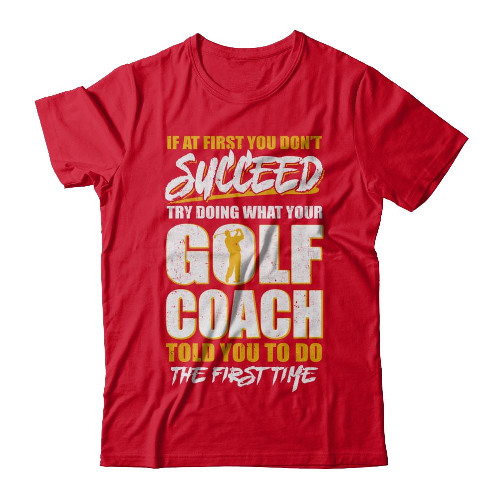 If At First You Don't Succeed Funny Golf Coach-T-Shirt & Hoodie-Premium T-Shirt-Red