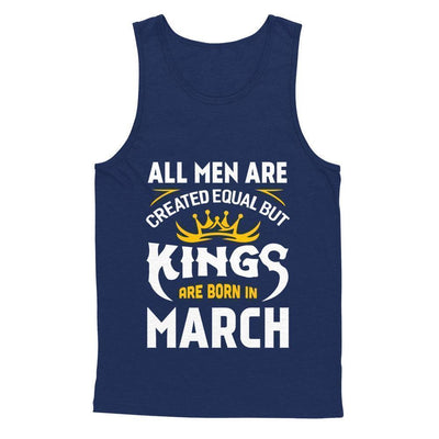 All Men Are Created Equal But Kings Are Born In March-T-Shirt & Hoodie-Unisex Tank-Navy