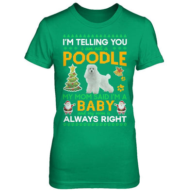 I Am Not A Poodle My Mom Said I'm A Baby-T-Shirt & Sweatshirt-Women's T-Shirt-Irish Green
