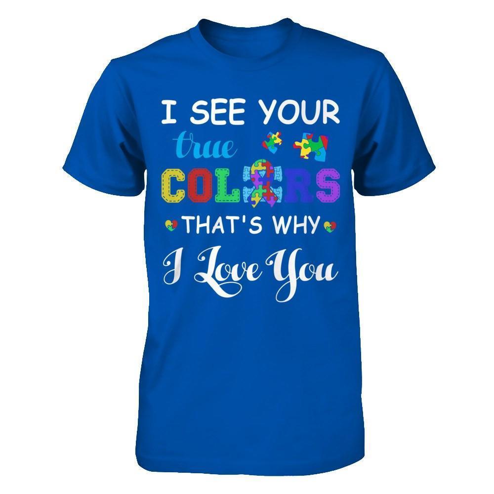 I See Your True Colors That's Why I Love You-T-Shirt & Hoodie-Premium T-Shirt-Royal