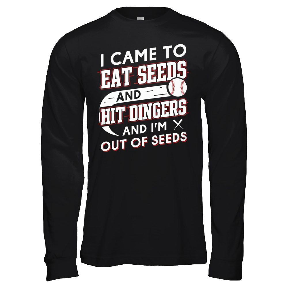 I Came To Eat Seeds And Hit Dingers & I'm Out Of Seed-T-Shirt & Hoodie-Long Sleeve T-Shirt-Black