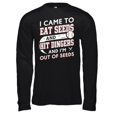 I Came To Eat Seeds And Hit Dingers & I'm Out Of Seed-T-Shirt & Hoodie-Long Sleeve T-Shirt-Black