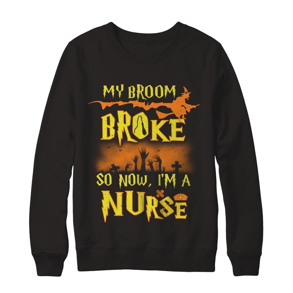My Broom Broke So Now I'm A Nurse Halloween-T-Shirt & Sweatshirt-Crewneck Sweatshirt-Black