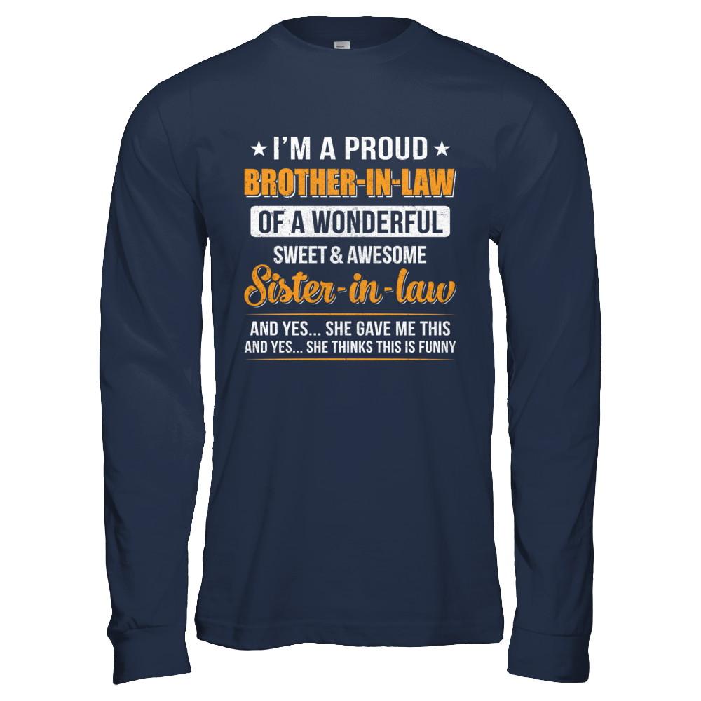 I'm A Proud Brother-In-Law Of A Wonderful Sweet Sister-In-Law-T-Shirt & Hoodie-Long Sleeve T-Shirt-Navy