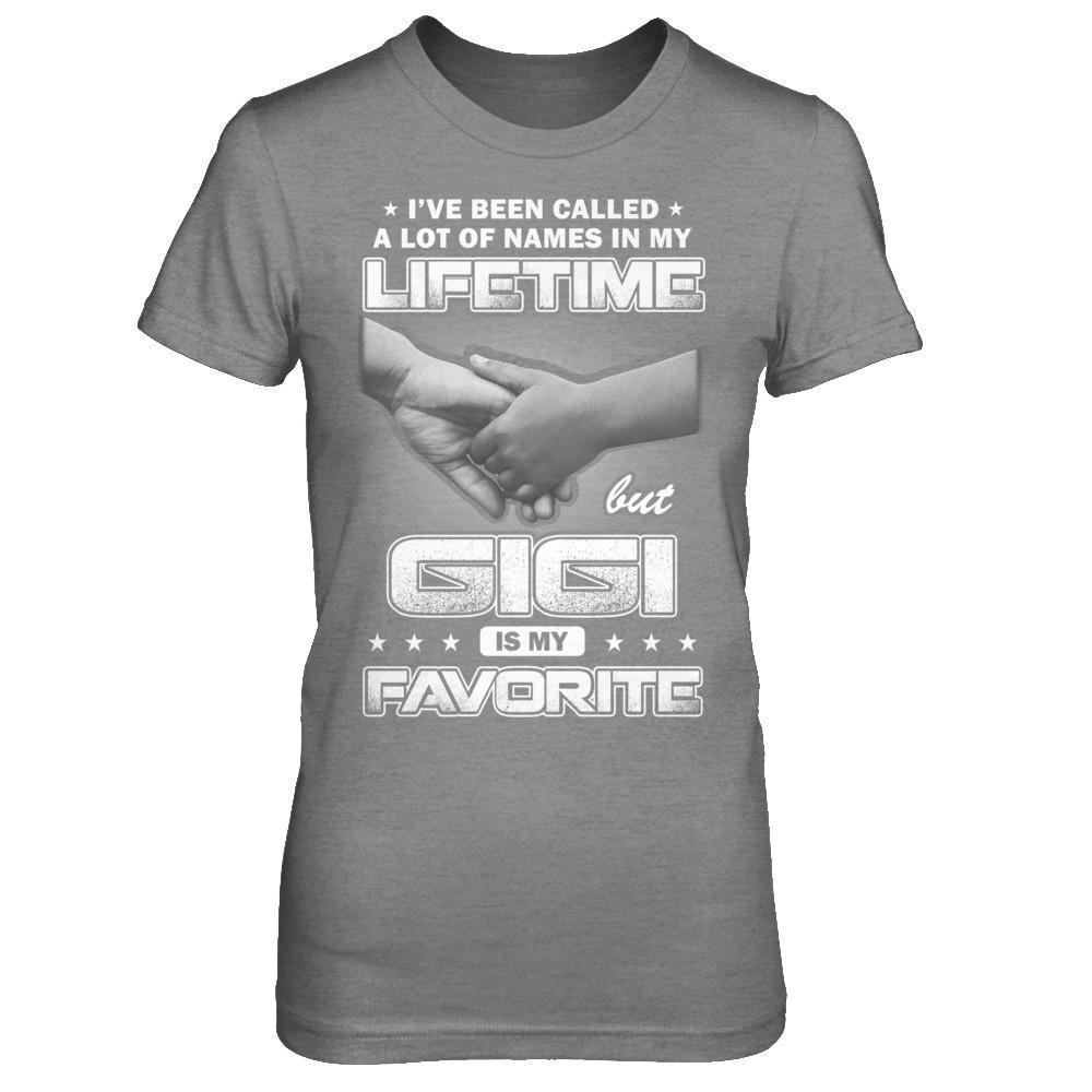 I've Been Called A Lot Of Names But GiGi Is My Favorite-T-Shirt & Hoodie-Women's T-Shirt-Sport Grey