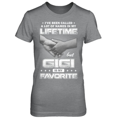 I've Been Called A Lot Of Names But GiGi Is My Favorite-T-Shirt & Hoodie-Women's T-Shirt-Sport Grey