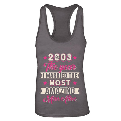 2003 The Year I Married The Most Amazing Man Alive-T-Shirt & Tank Top-Women's Ideal Racerback Tank-Dark Grey