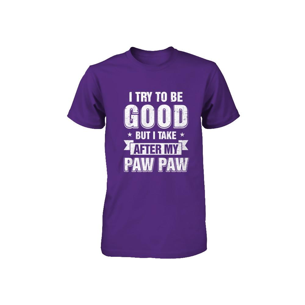 Toddler Kids I Try To Be Good But I Take After My Paw Paw Youth-Youth Shirt-