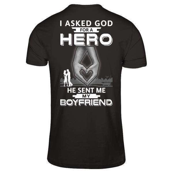 I Asked God For A Hero He Sent Me My Boyfriend-T-Shirt & Hoodie-Premium T-Shirt-Black