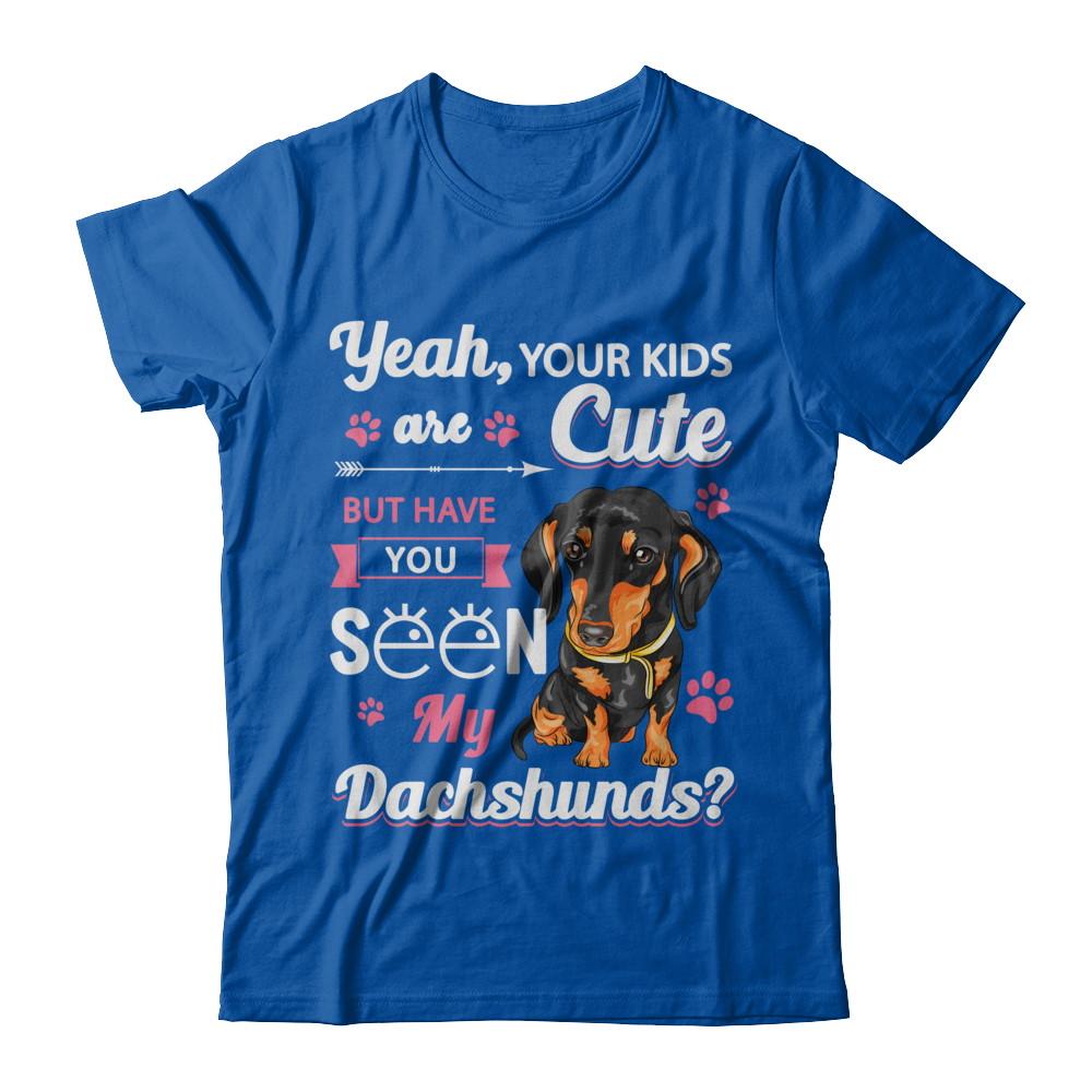 Your Kids Are Cute But Have You Seen My Dachshund-T-Shirt & Sweatshirt-Premium T-Shirt-Royal