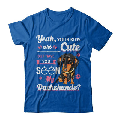 Your Kids Are Cute But Have You Seen My Dachshund-T-Shirt & Sweatshirt-Premium T-Shirt-Royal