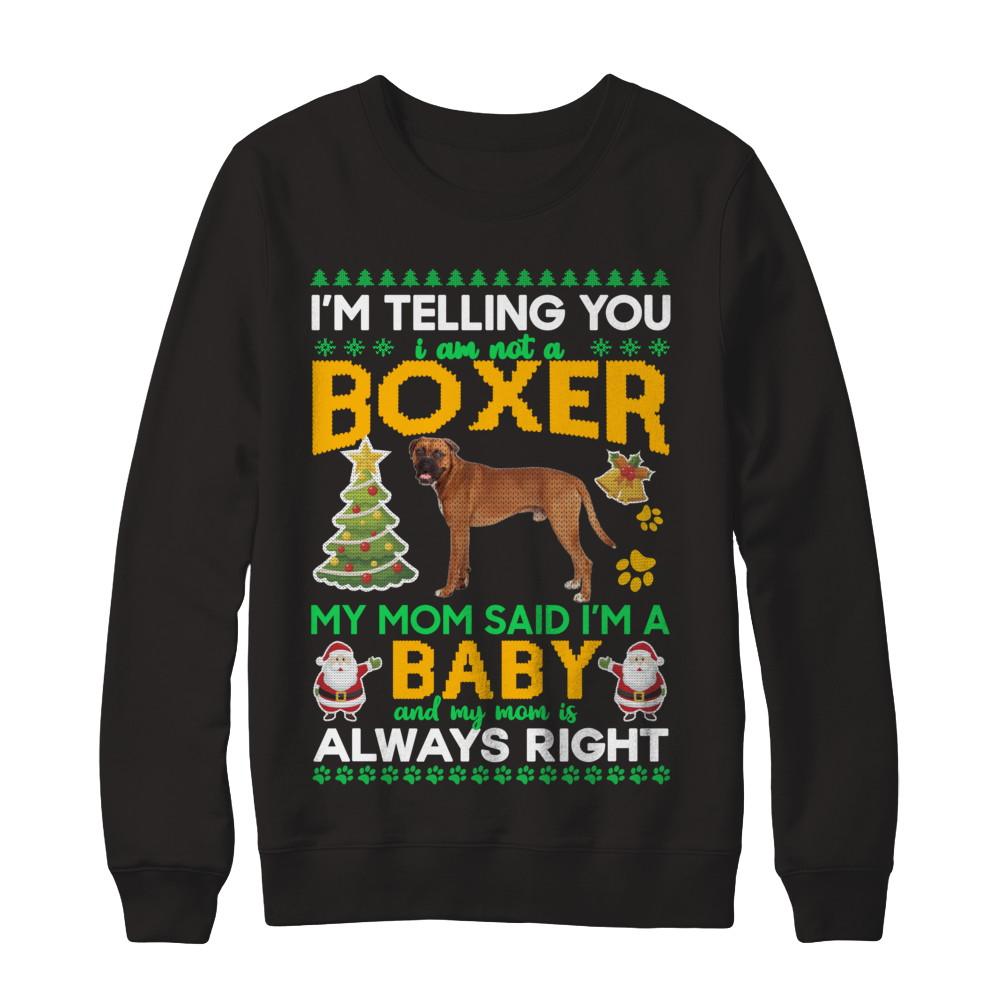 I Am Not A Boxer My Mom Said I'm A Baby